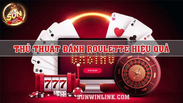 Thủ thuật đánh Roulette hiệu quả từ cao thủ tại Sunwin