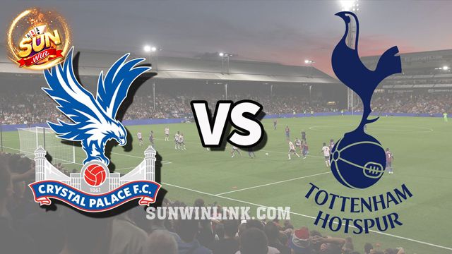 Dự đoán Tottenham vs Crystal Palace 22h00 2/3 ở Sunwin