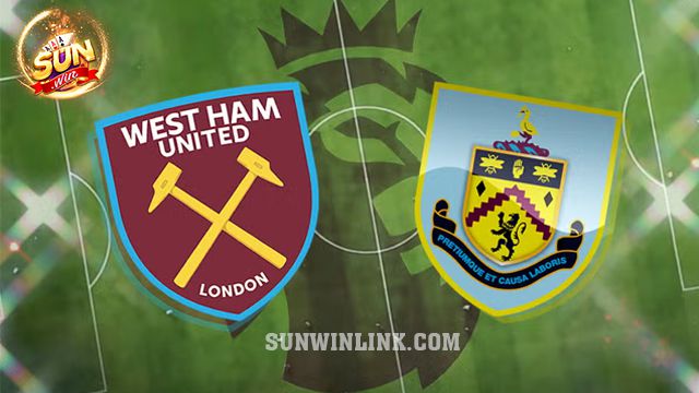 Dự đoán West Ham vs Burnley lúc 21h00 10/3 tại Sunwin