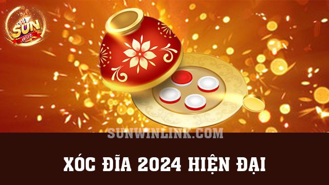 Xóc đĩa 2024 hiện đại - 3 hình thức đỉnh cao tại Sunwin