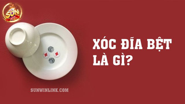 Xóc đĩa bệt là gì và cách chơi dễ thắng nhất tại Sunwin